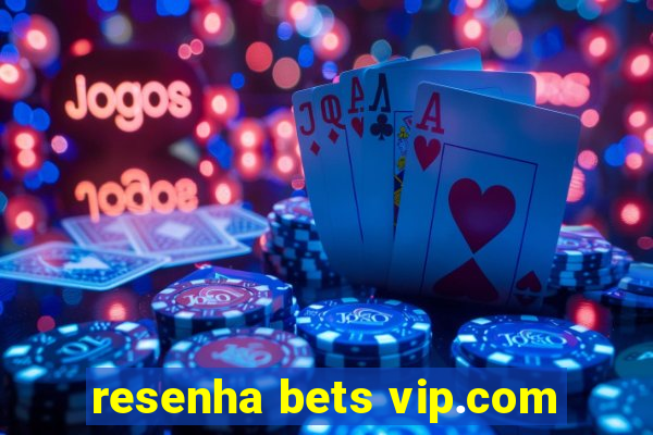 resenha bets vip.com